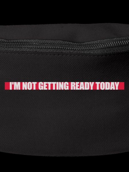 not getting ready today