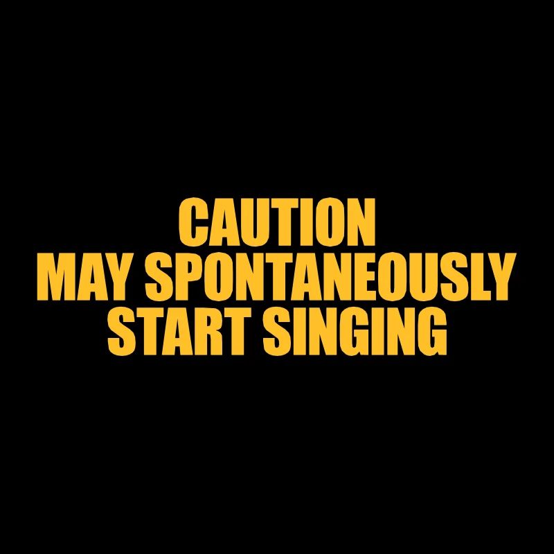 may spontaneously start singing
