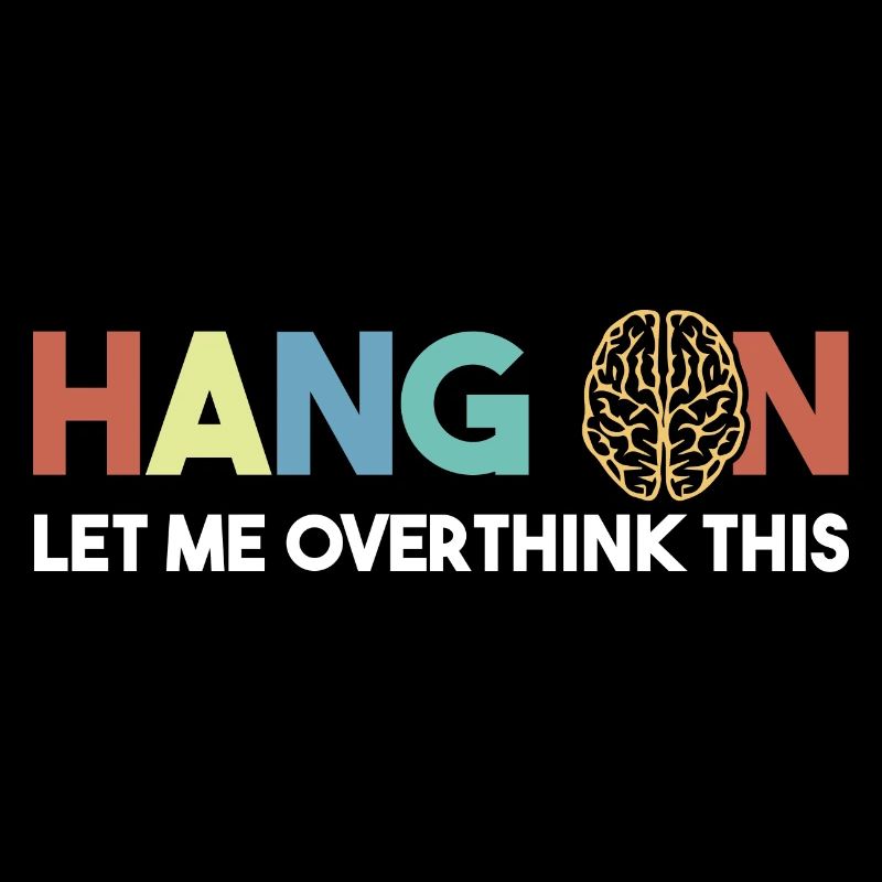 Hang On Let Me Overthink This Buntes Gehirn