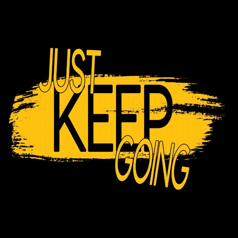 JUST KEEP GOING