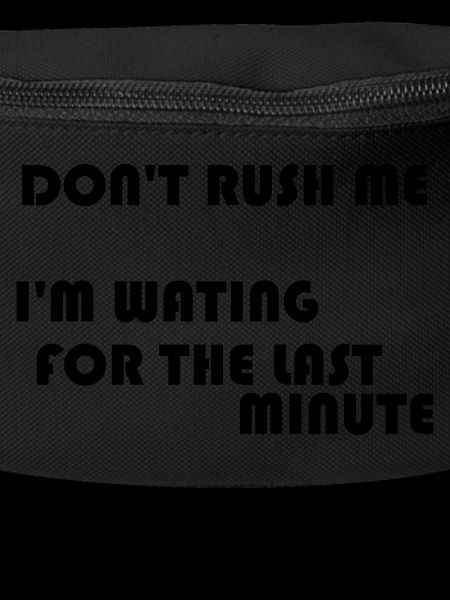 DON'T RUSH ME