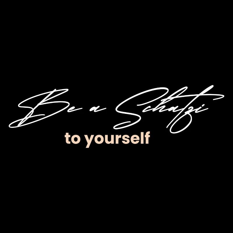 Be a Schatzi to Yourself