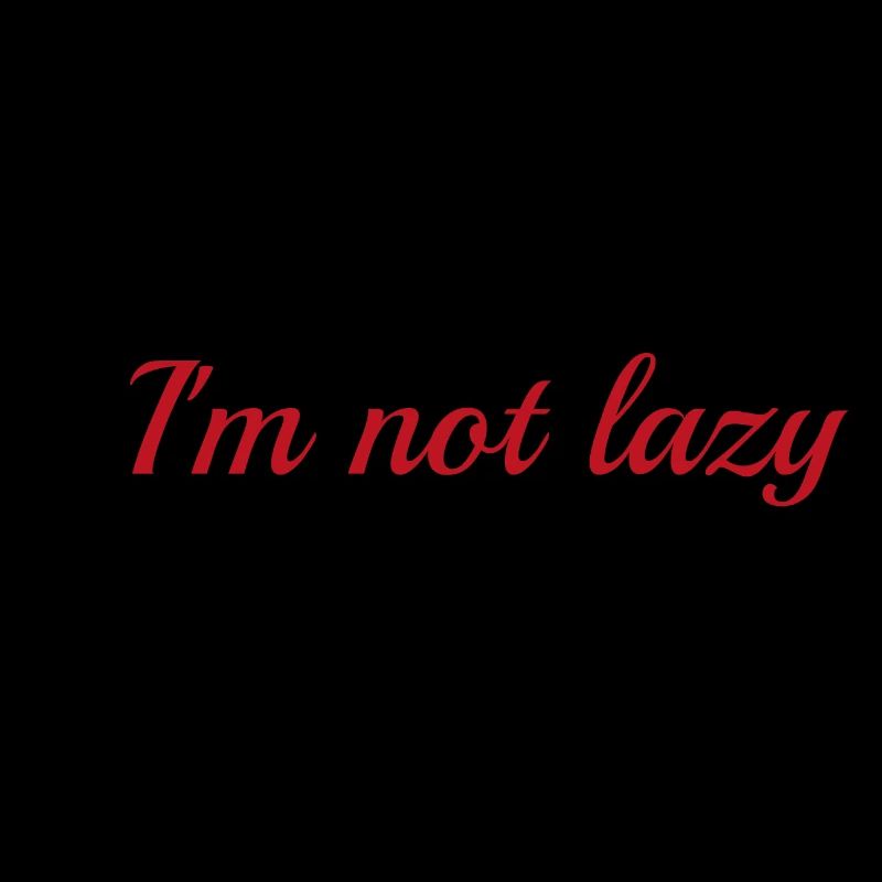 I'm not lazy, I'm on energy-saving mode