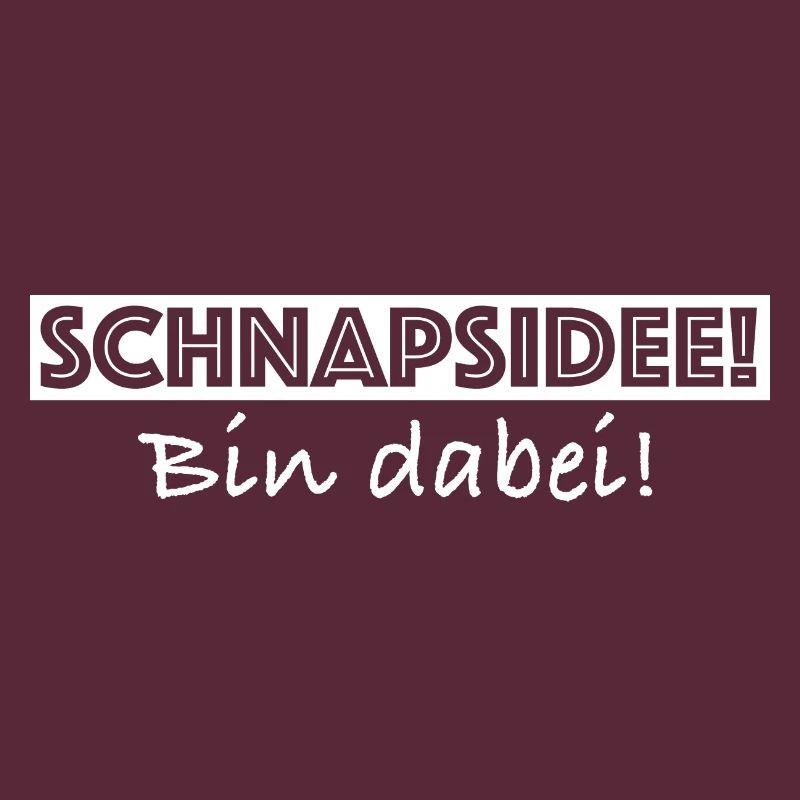 Schnapsidee, bin dabei | lustige Sprüche, Risiko