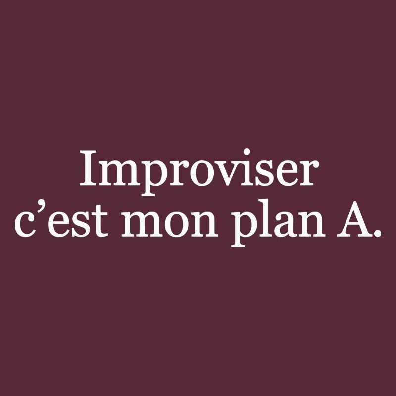Improviser, c’est mon plan A