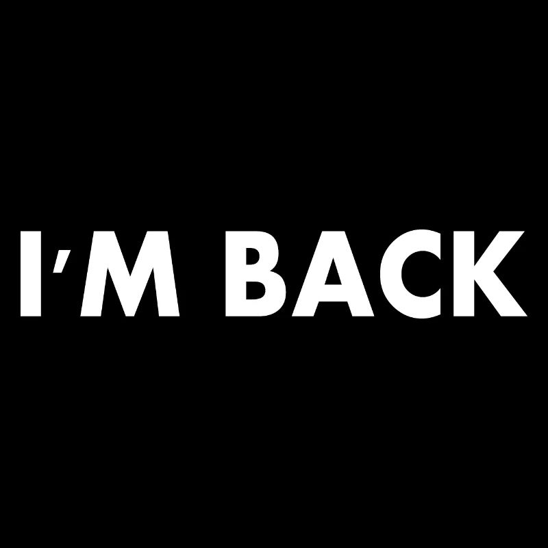 I'm back