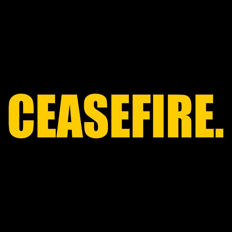 Ceasefire now