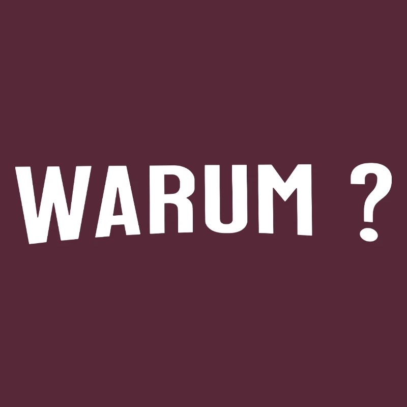 Warum ? - Eine einfache Frage