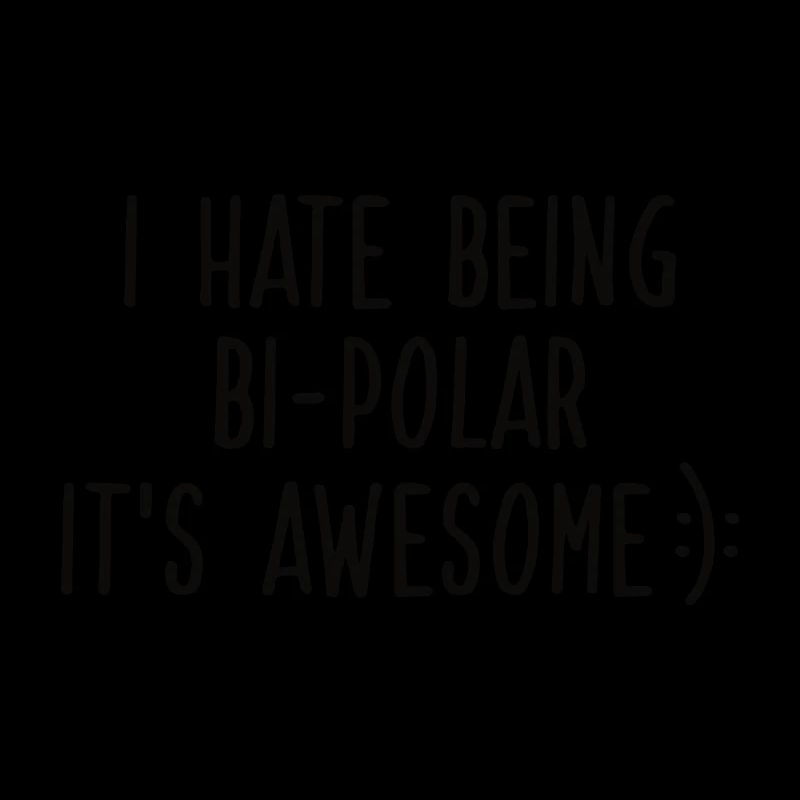 I HATE BEING BIPOLAR