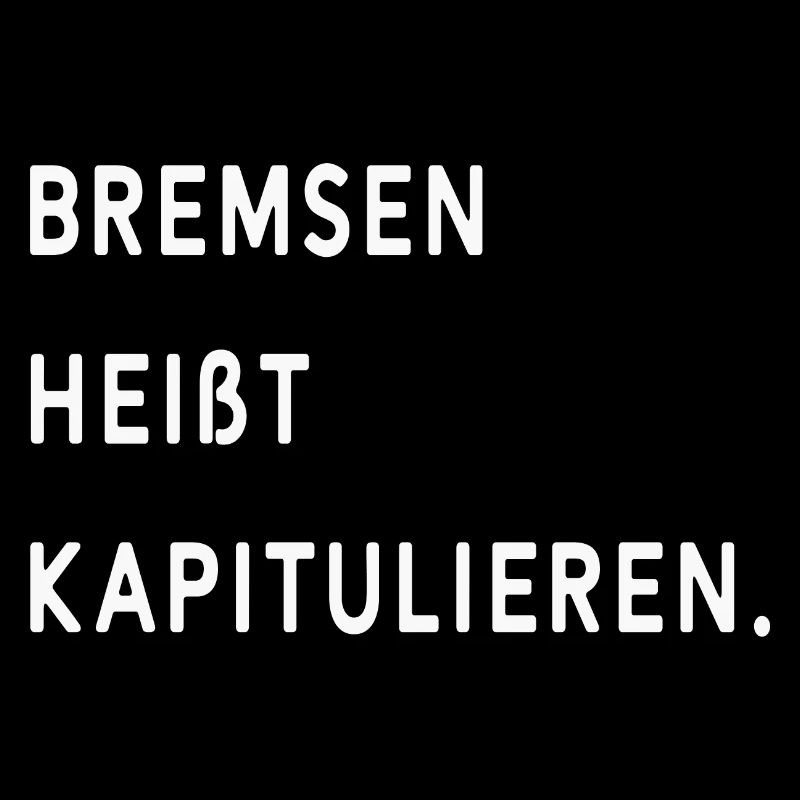 Bremsen Heißt Kapitulieren
