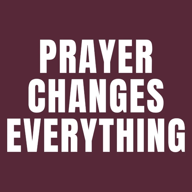 Prayer Changes Everything - Christian Quotes