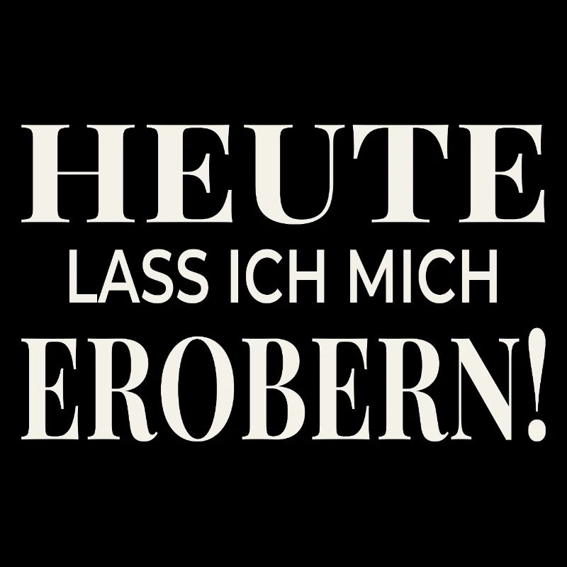 Heute lass ich mich erobern!