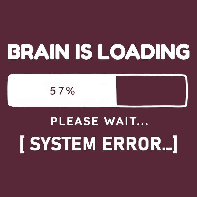 Brain is Loading System Error – Lustiger Spruch