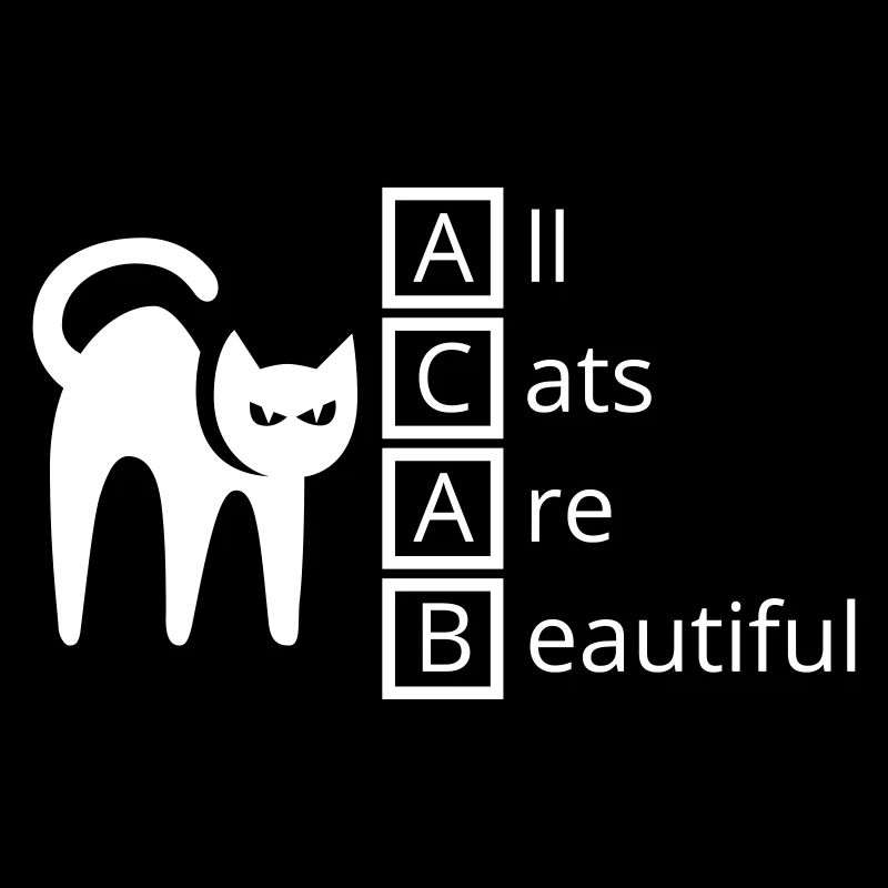 All Cats Are Beautiful (ACAB) Activism Anarchy
