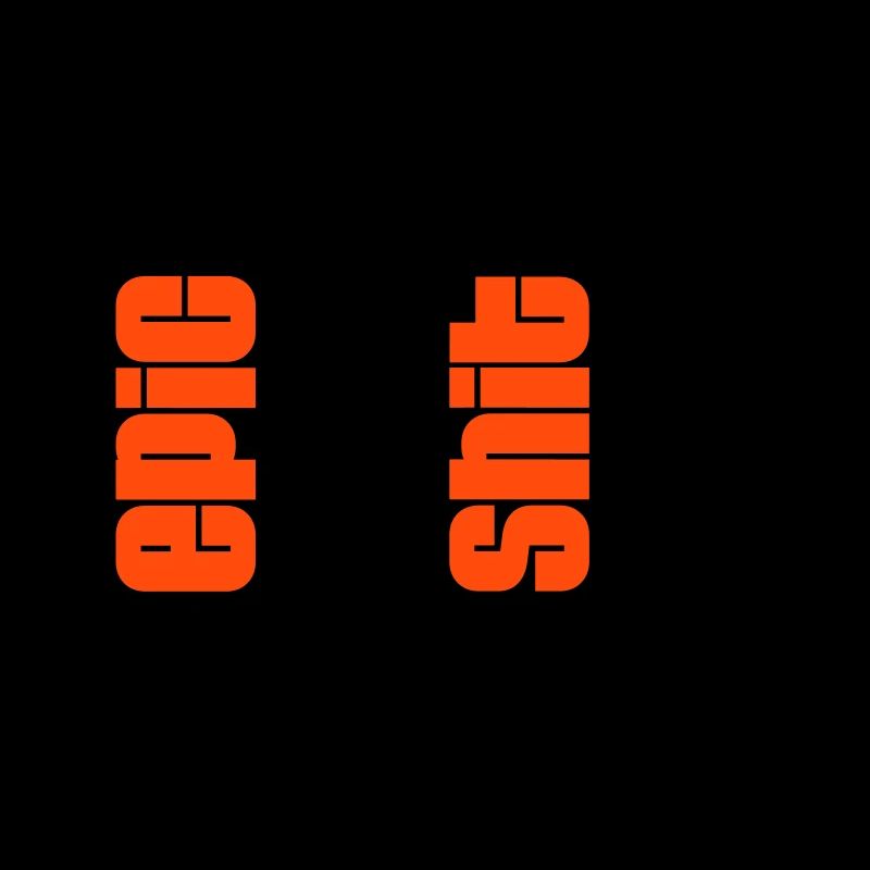 do epic shit - 2 colors