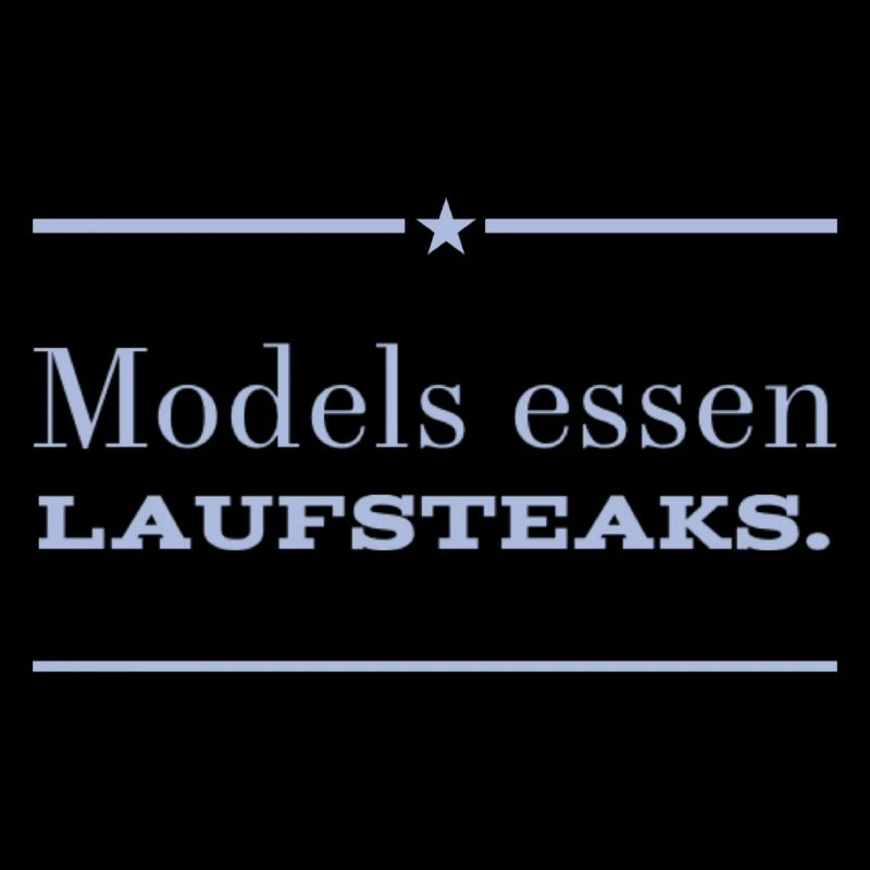 MODELS essen Lauf STEAKS +++ Funny and New Design!