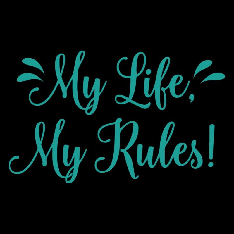 My Life my rules