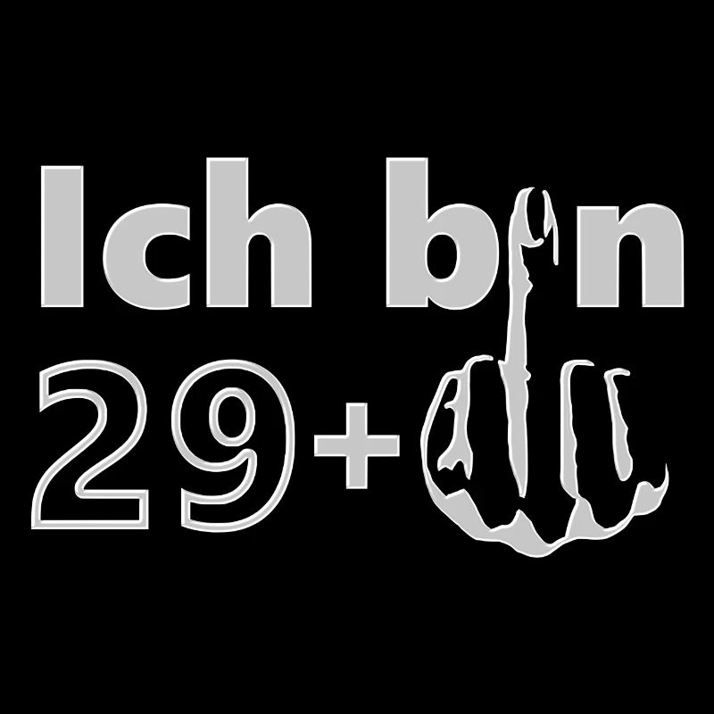 30. Geburtstag / Ich bin 29 + / runder Geburtstag