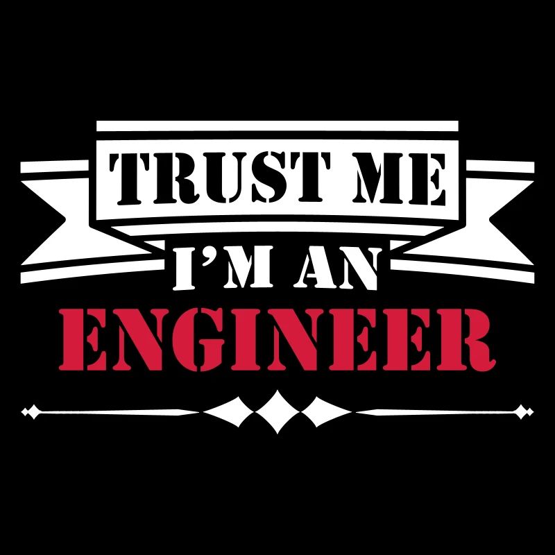 Trust Me I'm An Engineer