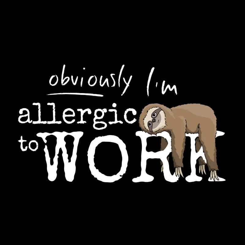 Allergic to labor grumpy sloth