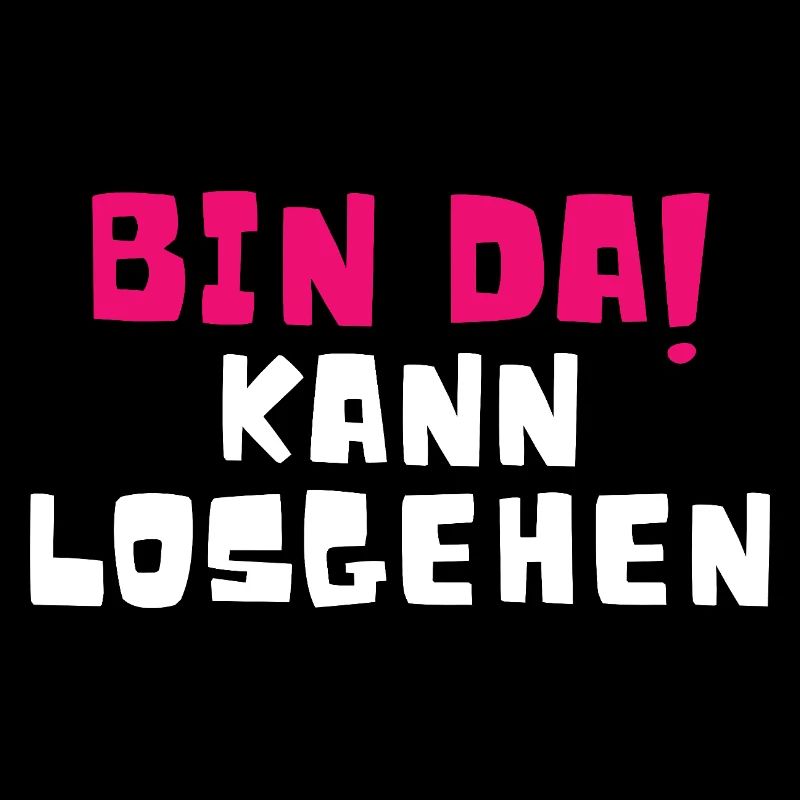 Bin Da Kann Losgehen