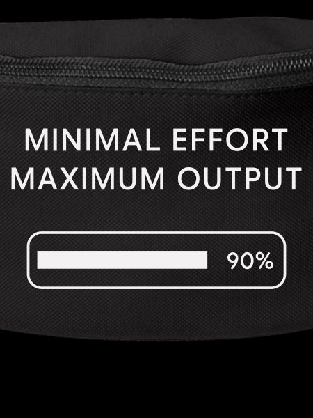 Effort minimum Rendement maximal