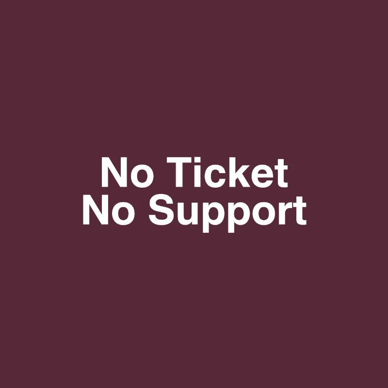 No Ticket No Support Computer Scientist IT Administrator