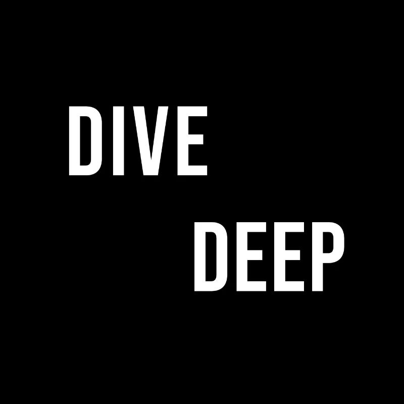 Dive Deep Inspiration