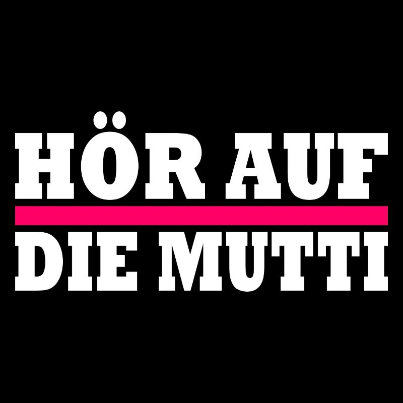 Hör auf die mutti