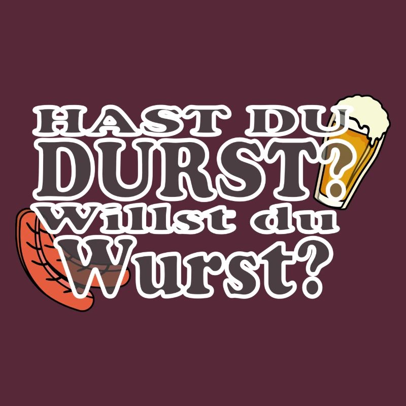Hast Du Durst Willst Du Wurst