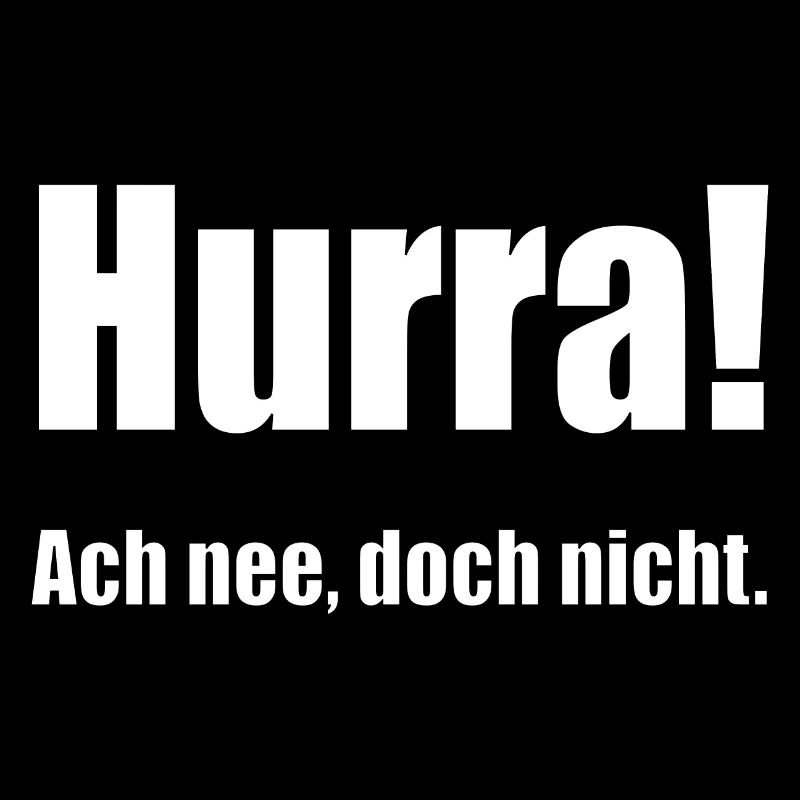 Hurra! Ach nee, doch nicht