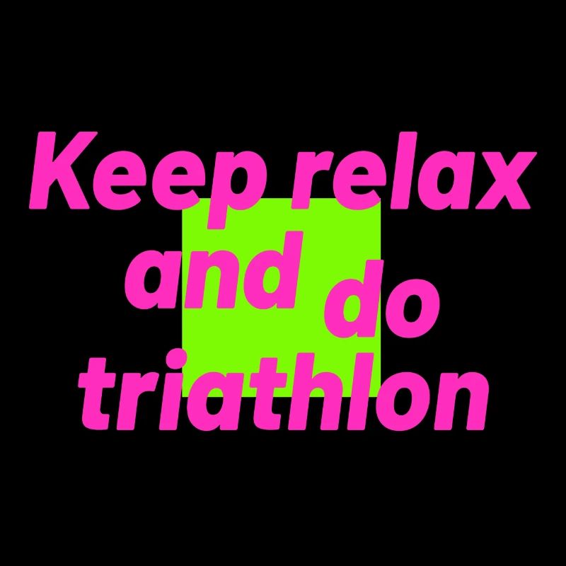 keep relax and do triathlon