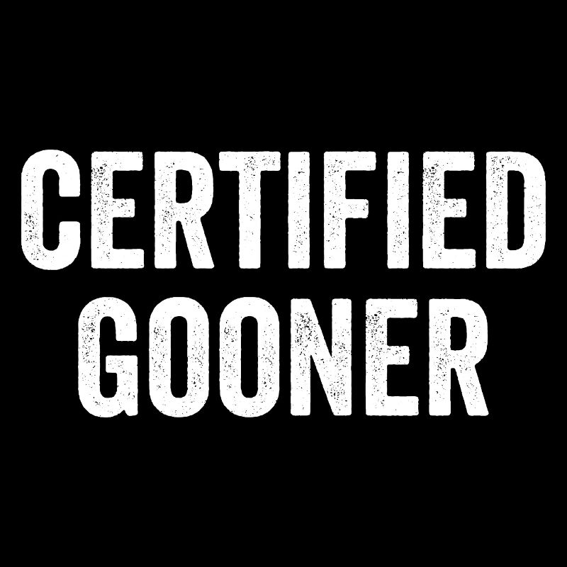 Certified Gooner Gooning