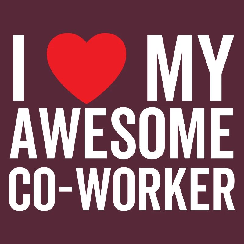 I Love My Awesome Co-Worker