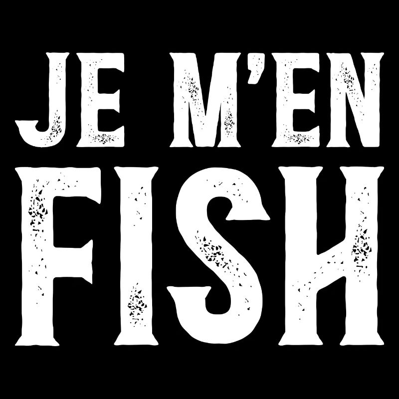 Je M'en Fish - Phrase Drôle