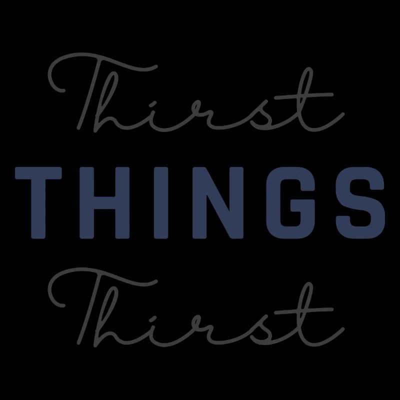 Thirst Things Thirst