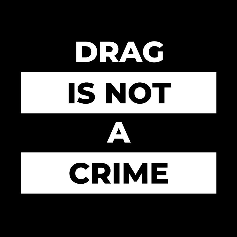 drag is not a crime (white print)