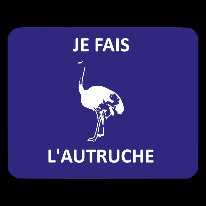 Je fais l'autruche
