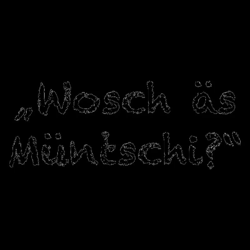 Wosch äs Müntschi