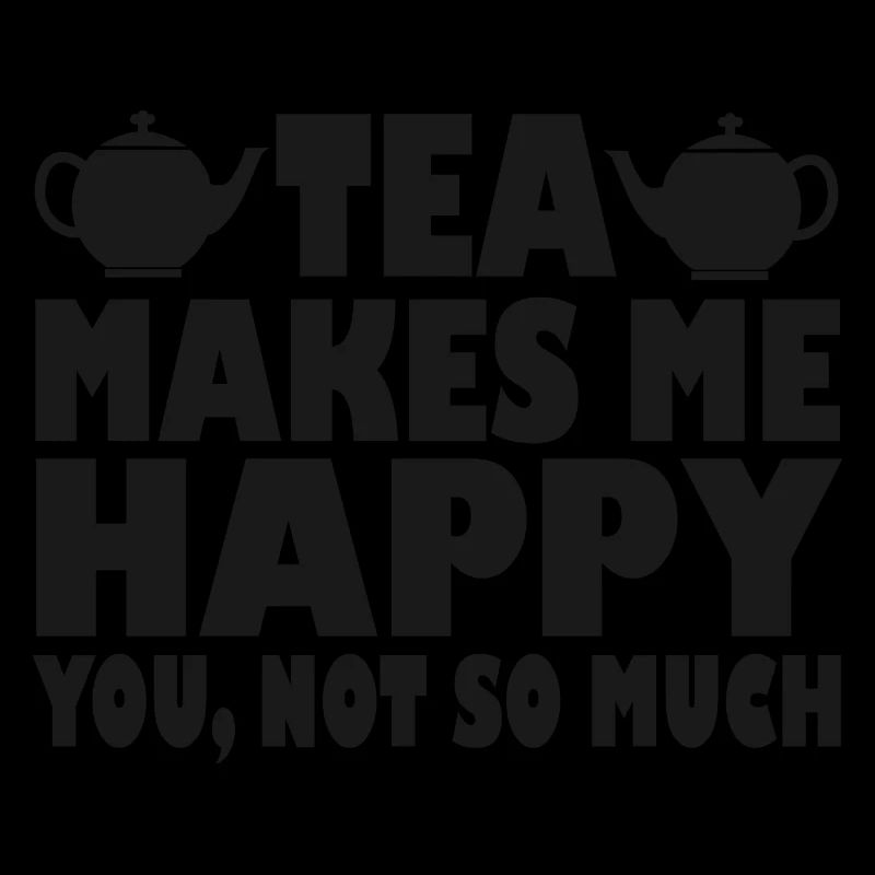 Tea makes me happy