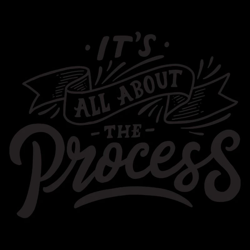 all about the process process motivation saying