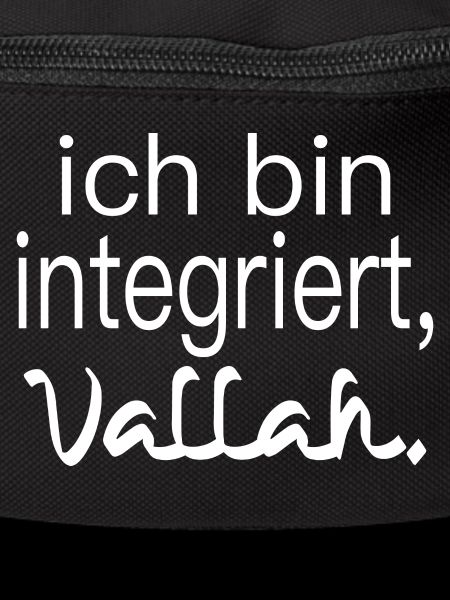ich bin integriert, vallah. Integration.