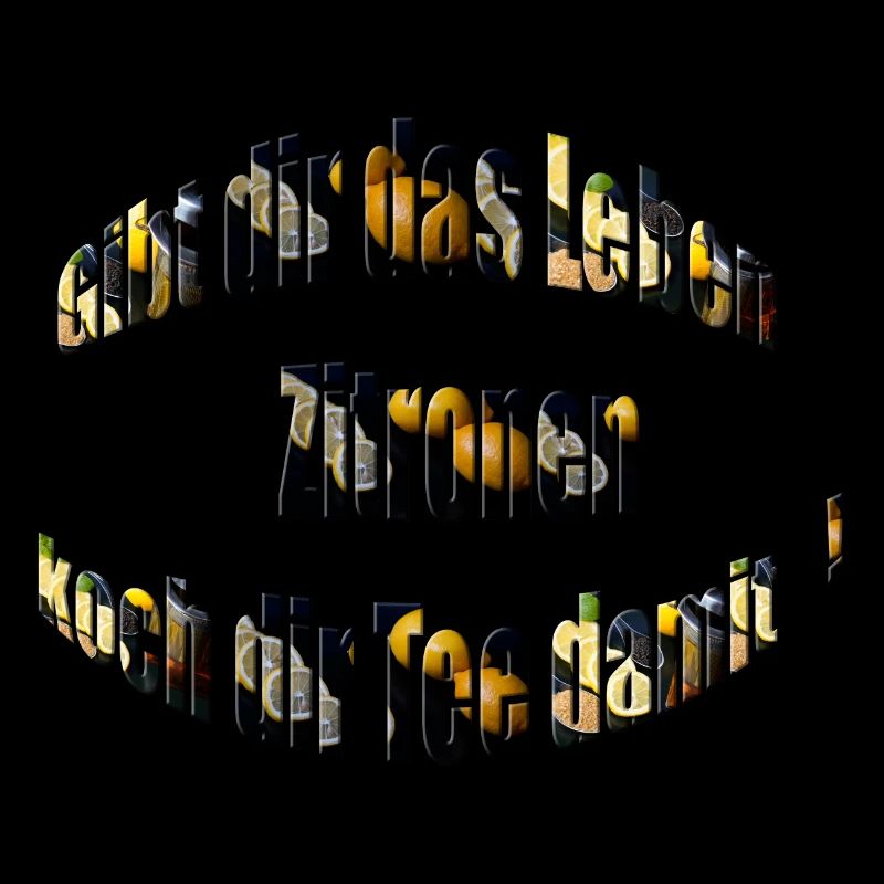 Gibt dir das Leben Zitronen koch dir Tee damit