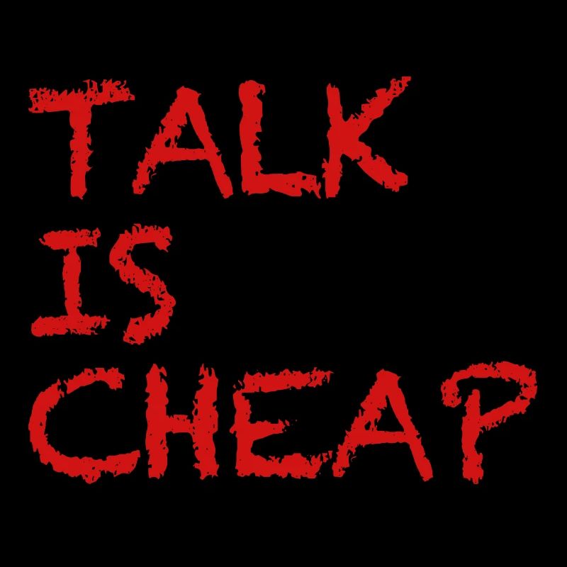 Talking Is Cheap | funny sayings, provocation