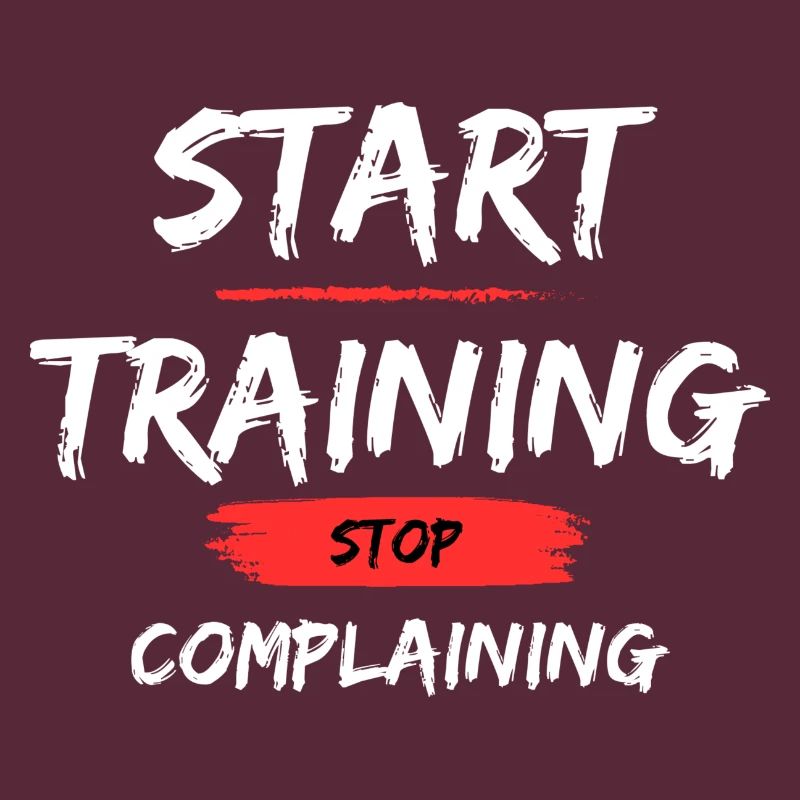 Start Training - Stop Complaining