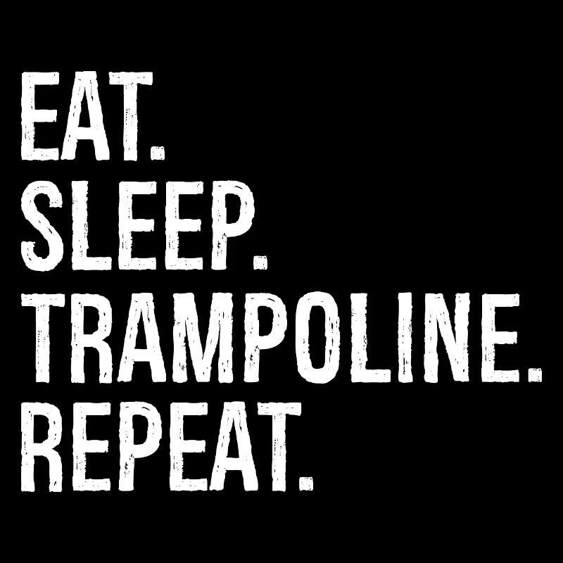 eat sleep trampoline repeat