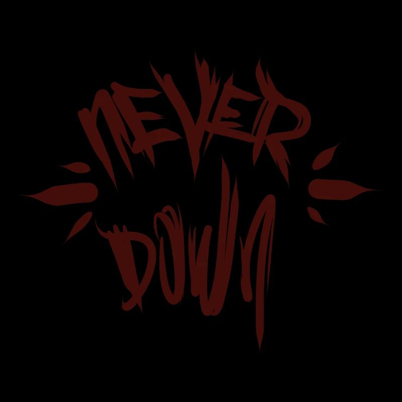 Positiv. Never down