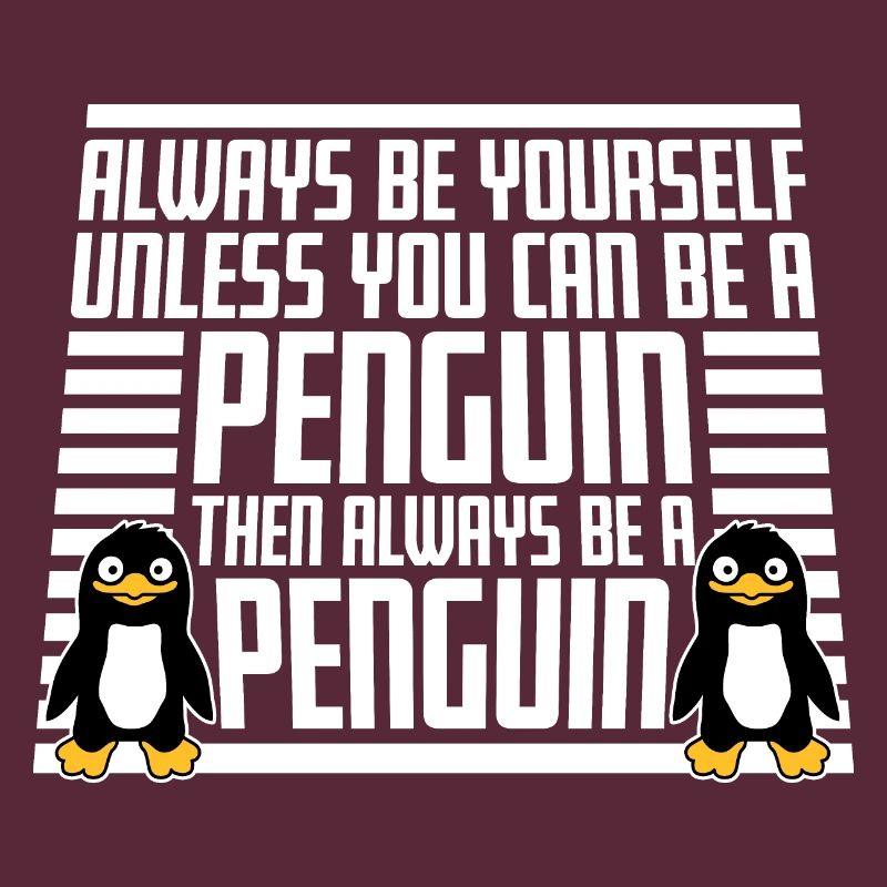 Sei immer du selbst, es sei denn, du kannst ein Pinguin sein