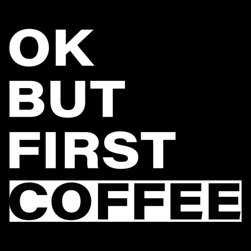 OK, aber erstmal: Kaffee - typografischer Slogan