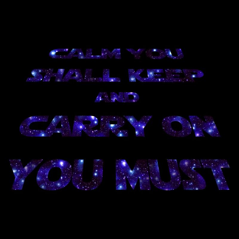 Statement - CALM YOU SHALL KEEP -galaxy